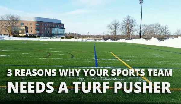 your team needs a turf pusher